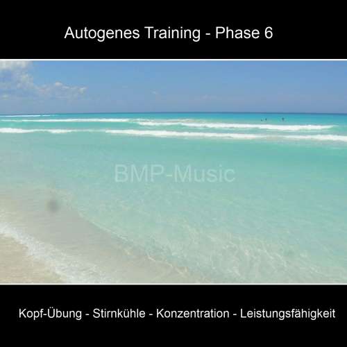 Cover von BMP-Music - Autogenes Training, Phase 6: Kopf-Übung, Stirnkühle, Konzentration, Leistungsfähigkeit