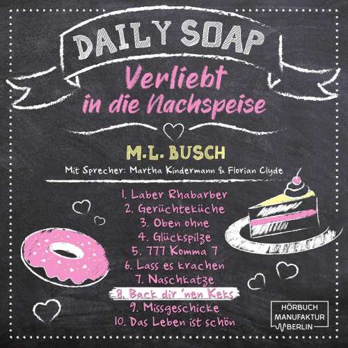 Cover von M. L. Busch - Daily Soap - Verliebt in die Nachspeise - Montag - Band 8 - Back dir `nen Keks