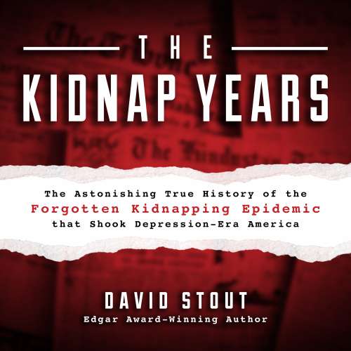 Cover von David Stout - The Kidnap Years - The Astonishing True History of the Forgotten Kidnapping Epidemic That Shook Depression-Era America