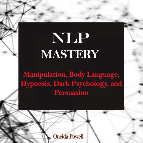 Cover von Oneida Powell - NLP MASTERY - Manipulation, Body Language, Hypnosis, Dark Psychology, and Persuasion