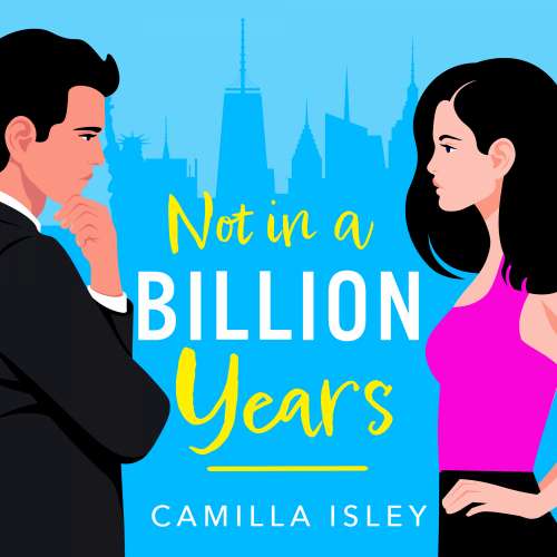 Cover von Camilla Isley - Not In A Billion Years - A BRAND NEW hilarious, enemies-to-lovers romantic comedy from Camilla Isley for 2023