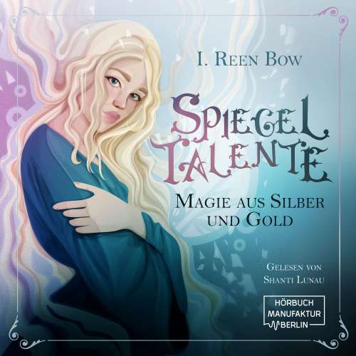Cover von I. Reen Bow - Spiegeltalente - Magie aus Silber und Gold