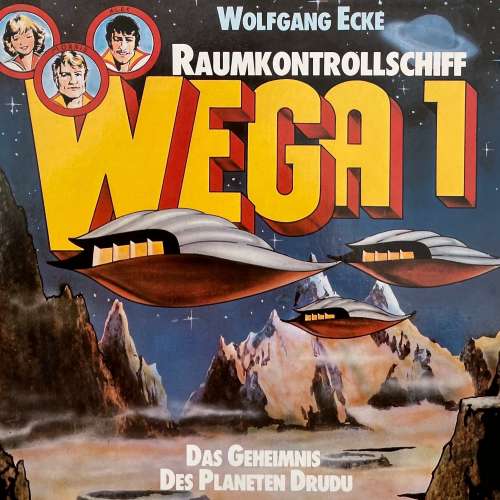 Cover von Wolfgang Ecke - Raumkontrollschiff WEGA 1 - Das Geheimnis des Planeten Drudu
