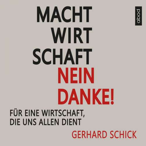 Cover von Gerhard Schick - Machtwirtschaft - nein danke! - Für eine Wirtschaft, die uns allen dient