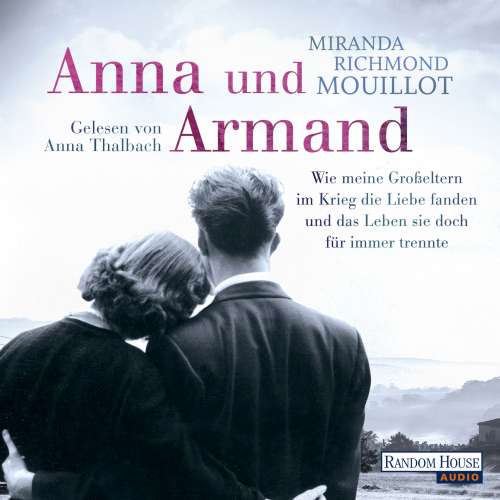 Cover von Miranda Richmond Mouillot - Anna und Armand - Wie meine Großeltern im Krieg die Liebe fanden und das Leben sie doch für immer trennte