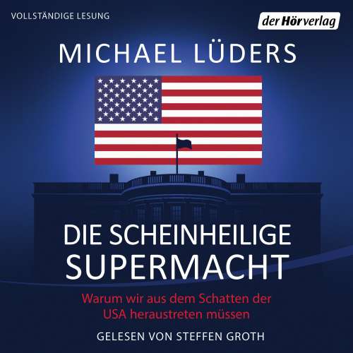 Cover von Michael Lüders - Die scheinheilige Supermacht - Warum wir aus dem Schatten der USA heraustreten müssen