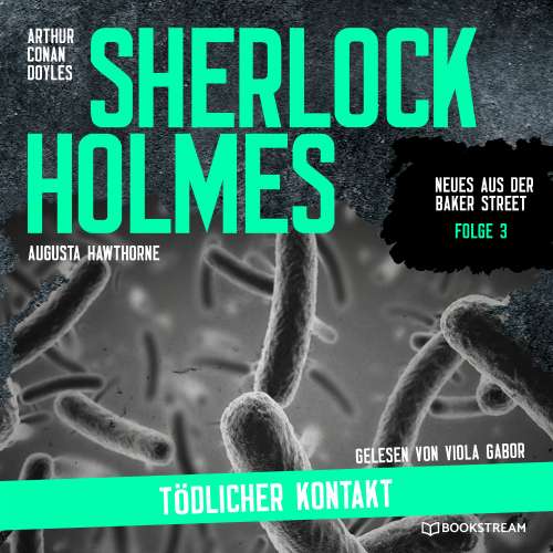 Cover von Sir Arthur Conan Doyle - Neues aus der Baker Street - Folge 3 - Sherlock Holmes: Tödlicher Kontakt