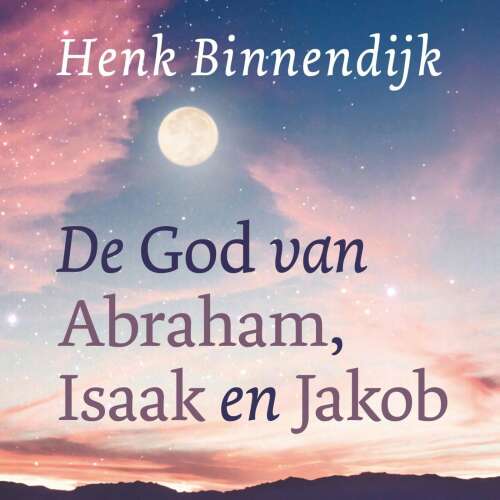 Cover von Henk Binnendijk - De God van Abraham, Isaak en Jakob - Bijbelstudies