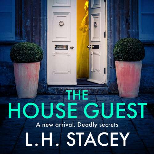 Cover von L. H. Stacey - The House Guest - An addictive, gripping psychological thriller from L H Stacey for 2023