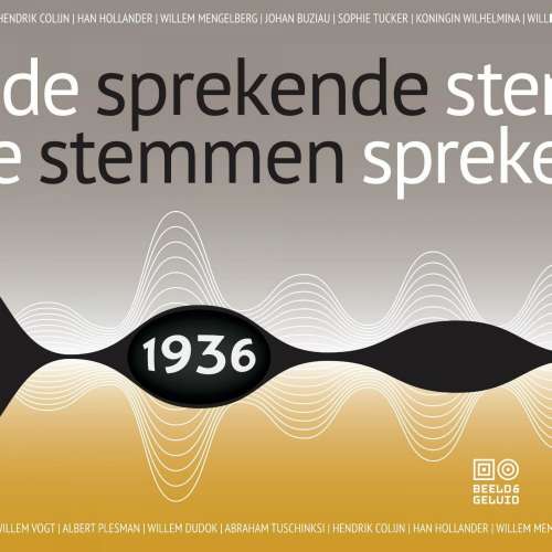 Cover von Beeld en Geluid - Sprekende stemmen 1936-1947 - Deel 1 - Sprekende stemmen 1936