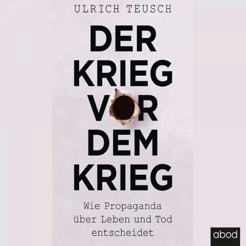 Cover von Ulrich Teusch - Der Krieg vor dem Krieg - Wie Propaganda über Leben und Tod entscheidet
