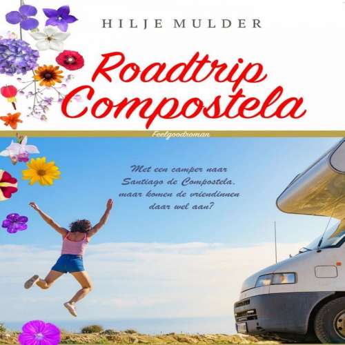 Cover von Hilje Mulder - Roadtrip Compostela - Met een camper naar Santiago de Compostela, maar komen de vriendinnen daar wel aan?