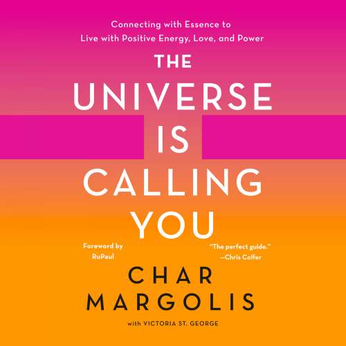 Cover von Char Margolis - The Universe Is Calling You - Connecting with Essence to Live with Positive Energy, Love, and Power