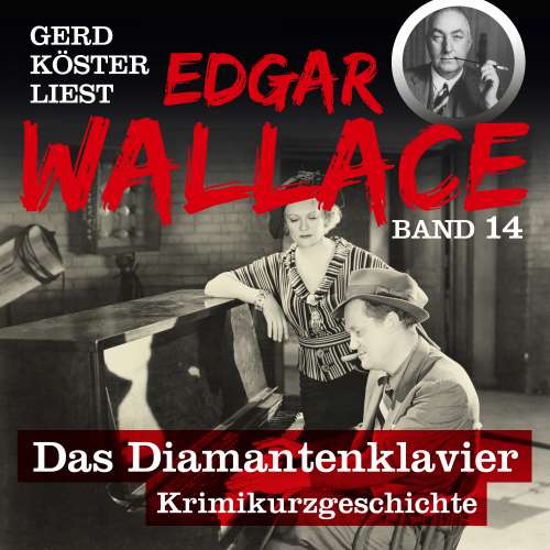 Cover von Edgar Wallace - Gerd Köster liest Edgar Wallace - Band 14 - Das Diamantenklavier