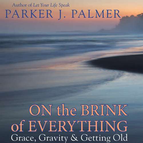 Cover von Parker J. Palmer - On the Brink of Everything - Grace, Gravity, and Getting Old