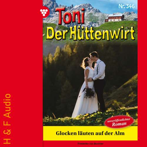 Cover von Friederike von Buchner - Toni der Hüttenwirt - Band 346 - Glocken läuten auf der Alm