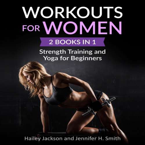 Cover von Hailey Jackson - Workouts for Women: 2 Books in 1 - Strength Training and Yoga for Beginners