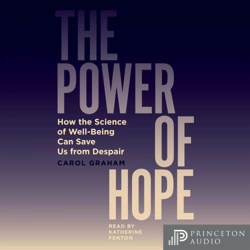 Cover von Carol Graham - The Power of Hope - How the Science of Well-Being Can Save Us from Despair