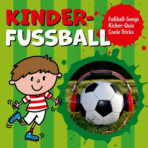 Cover von Kinder-Fussball - Kinder-Fussball - Fussball-Songs + Kicker-Quiz + coole Tricks