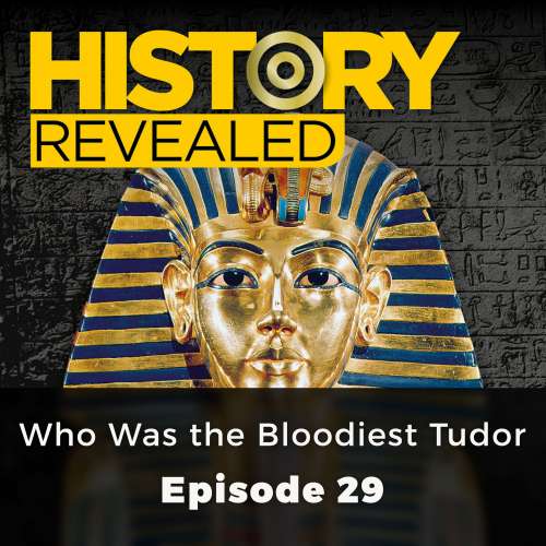 Cover von Tracy Borman - History Revealed - Episode 29 - Who Was the Bloodiest Tudor