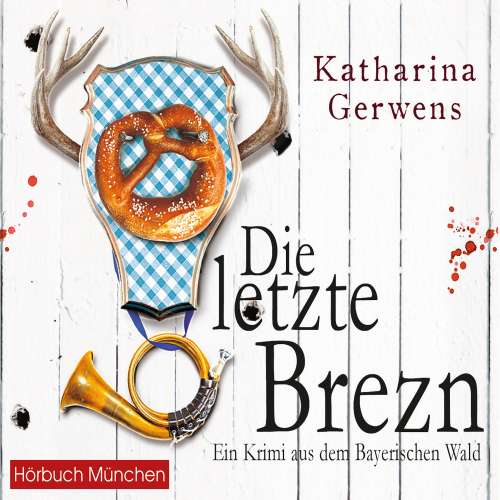 Cover von Katharina Gerwens - Bayerischer-Wald-Krimis - Band 1 - Die letzte Brezn