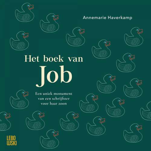 Cover von Annemarie Haverkamp - Boek van Job - Uniek monument van een schrijfster voor haar zoon