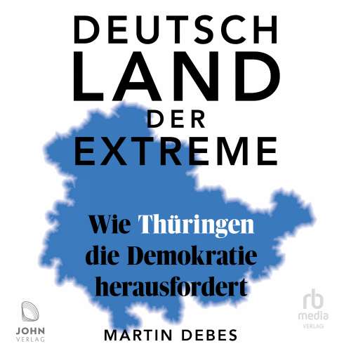 Cover von Martin Debes - Deutschland der Extreme - Wie Thüringen die Demokratie herausfordert