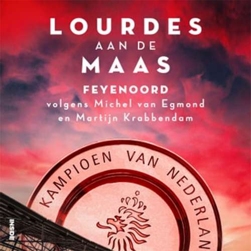 Cover von Michel Egmond - Lourdes aan de Maas - Feyenoord volgens Michel van Egmond en Martijn Krabbendam