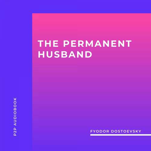 Cover von Fyodor Dostoevsky - The Permanent Husband