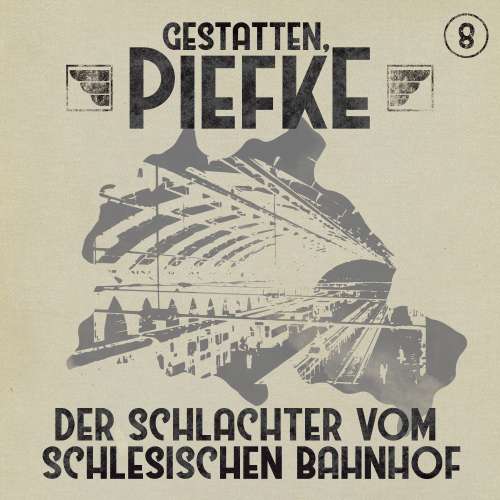 Cover von Gestatten, Piefke - Folge 8 - Der Schlachter vom Schlesischen Bahnhof