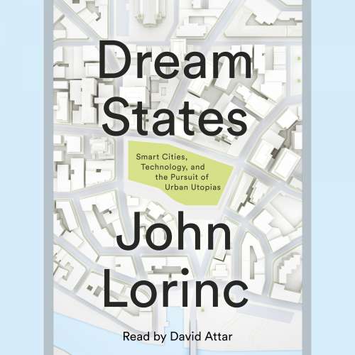 Cover von John Lorinc - Dream States - Smart Cities, Technology, and the Pursuit of Urban Utopias