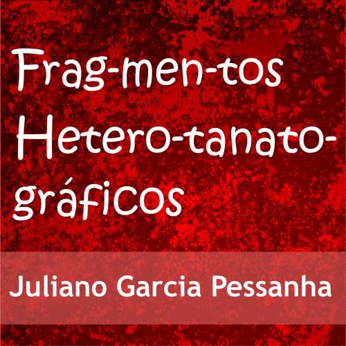 Cover von Juliano Garcia Pessanha - Fragmentos heterotanatográficos