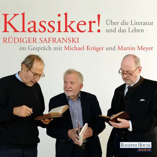 Cover von Rüdiger Safranski - Klassiker! Über die Literatur und das Leben - Rüdiger Safranski im Gespräch mit Michael Krüger und Martin Meyer