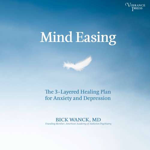 Cover von Bick Wanck - Mind Easing - The Three-Layered Healing Plan for Anxiety and Depression