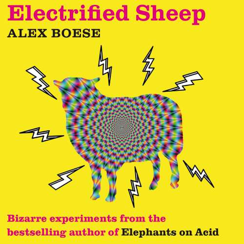 Cover von Alex Boese - Electrified Sheep - Bizarre experiments from the bestselling author of Elephants on Acid