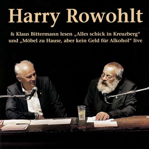 Cover von Harry Rowohlt - Harry Rowohlt & Klaus Bittermann lesen: Alles schick in Kreuzberg und Möbel zu Hause, aber kein Geld für Alkohol (Live)