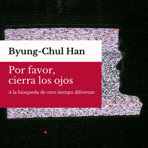 Cover von Byung-Chul Han - Por favor, cierra los ojos