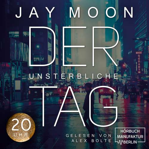 Cover von Jay Moon - Der unsterbliche Tag - Band 4 - Zwanzig Uhr