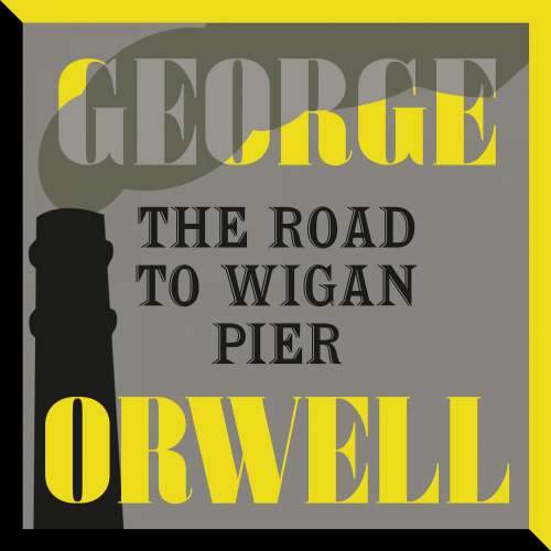 Cover von George Orwell - The Road to Wigan Pier