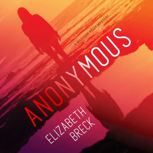 Cover von Elizabeth Breck - Anonymous - A Madison Kelly Mystery