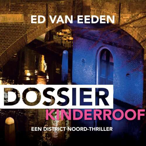 Cover von Ed van Eeden - District Noord - Dossier Kinderroof