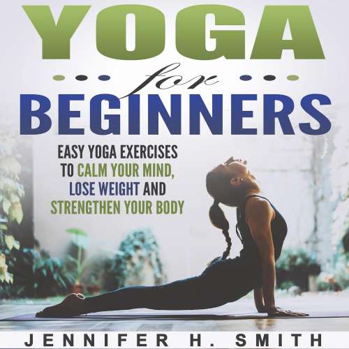 Cover von Yoga for Beginners - Yoga for Beginners - Easy Yoga Exercises to Calm Your Mind, Lose Weight and Strengthen Your Body