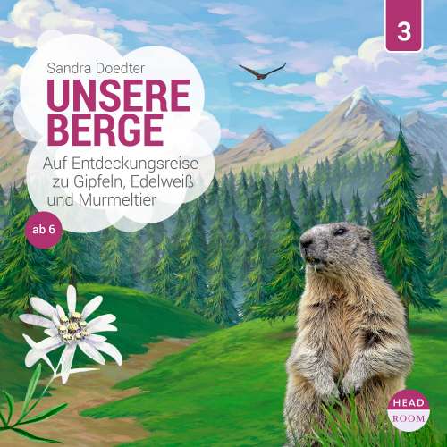 Cover von Unsere Welt - Folge 3 - Unsere Berge - Auf Entdeckungsreise zu Gipfeln, Edelweiß und Murmeltier