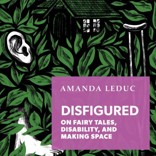 Cover von Amanda Leduc - Disfigured - On Fairy Tales, Disability, and Making Space