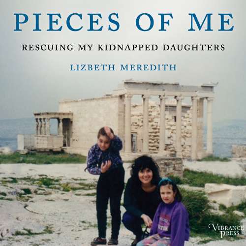 Cover von Lizbeth Meredith - Pieces of Me - Rescuing My Kidnapped Daughters