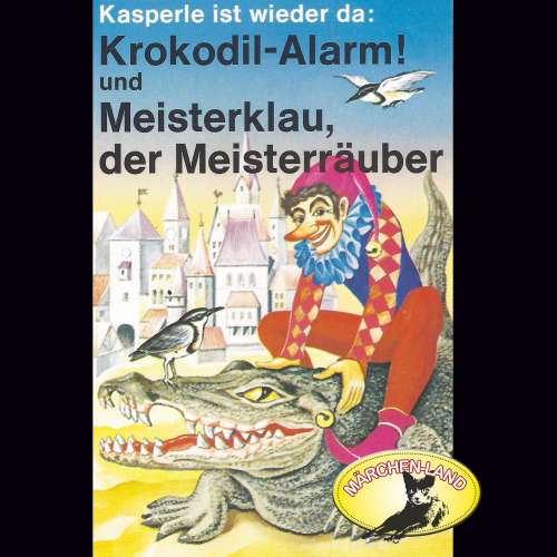 Cover von Kasperle ist wieder da - Folge 4 - Krokodil-Alarm! und Meisterklau, der Meisterräuber