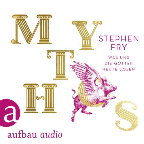 Cover von Stephen Fry - Mythos - Was uns die Götter heute sagen