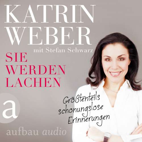 Cover von Katrin Weber - Sie werden lachen - Größtenteils schonungslose Erinnerungen