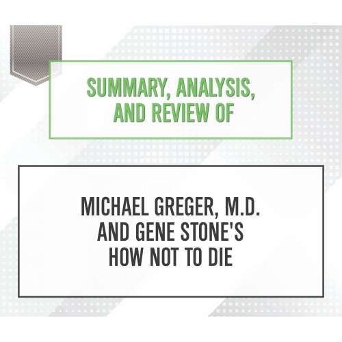 Cover von Start Publishing Notes - Summary, Analysis, and Review of Michael Greger, M.D. and Gene Stone's How Not to Die