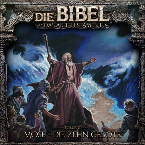 Cover von Die Bibel - Folge 21 - Mose - Die zehn Gebote